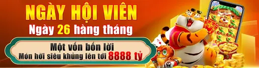 NGÀY HỘI VIÊN Ngày 26 hàng tháng Một vốn bốn lời Món hời siêu khủng lên tới 8888 tý